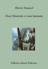 Don Chisciotte e i suoi fantasmi - Alberto Manguel - 9788838945151