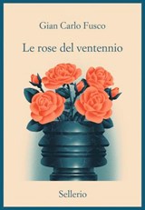 Le rose del ventennio - Gian Carlo Fusco ; Beppe Benvenuto - 9788838949944