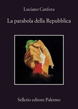 La parabola della Repubblica - Luciano Canfora - 9788838950629
