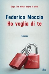 Ho voglia di te - Federico Moccia - 9788842930235