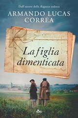 La figlia dimenticata - Armando Lucas Correa - 9788842933281