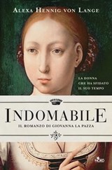 Indomabile. Il romanzo di Giovanna la Pazza - Alexa Hennig von Lange - 9788842934004