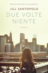 Due volte niente - Jill Santopolo - 9788842934387