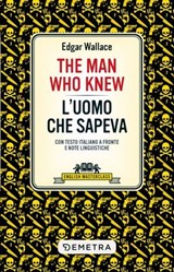 The Man Who Knew – L'uomo che sapeva - Edgar Wallace - 9788844072025