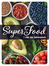 Superfood. I cibi del benessere - AA.VV. - 9788844077396