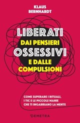 Liberati dai pensieri ossessivi e dalle compulsioni - Klaus Bernhardt - 9788844087555