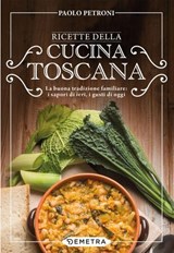 Ricette della cucina toscana - Paolo Petroni - 9788844087968