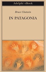 In Patagonia - Bruce Chatwin - 9788845970030