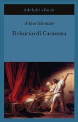 Il ritorno di Casanova - Arthur Schnitzler - 9788845971914