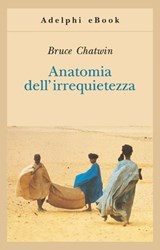 Anatomia dell’irrequietezza - Bruce Chatwin - 9788845972034