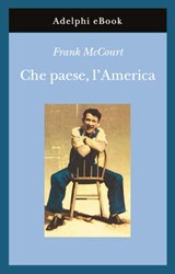 Che paese, l'America - Frank McCourt - 9788845973819