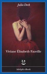 Viviane Élisabeth Fauville - Julia Deck - 9788845974007