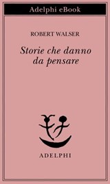 Storie che danno da pensare - Robert Walser - 9788845974366
