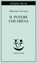 Il potere che frena - Massimo Cacciari - 9788845974465