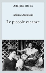 Le piccole vacanze - Alberto Arbasino - 9788845974625
