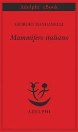 Mammifero italiano - Giorgio Manganelli - 9788845974885