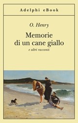 Memorie di un cane giallo - O. Henry - 9788845974946