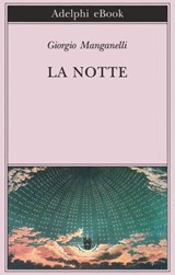 La notte - Giorgio Manganelli - 9788845975387