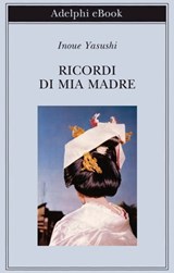 Ricordi di mia madre - Yasushi Inoue - 9788845977084