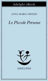 Le Piccole Persone - Anna Maria Ortese - 9788845977961