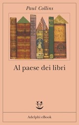 Al paese dei libri - Paul Collins - 9788845978586