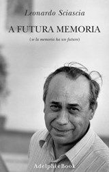 A futura memoria - Leonardo Sciascia - 9788845978692