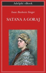 Satana a Goraj - Isaac Bashevis Singer - 9788845980008