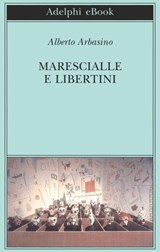 Marescialle e libertini - Alberto Arbasino - 9788845980107