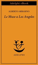 Le Muse a Los Angeles - Alberto Arbasino - 9788845980114