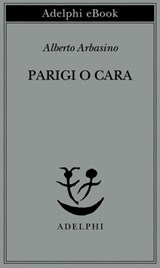 Parigi o cara - Alberto Arbasino - 9788845980152