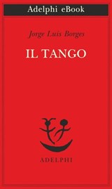 Il tango - Jorge Luis Borges - 9788845980619