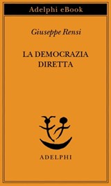 La democrazia diretta - Giuseppe Rensi - 9788845981159
