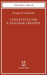 Concetti fluidi e analogie creative - Douglas R. Hofstadter - 9788845981173