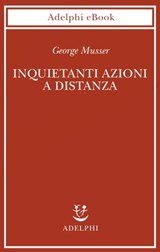 Inquietanti azioni a distanza - George Musser - 9788845981616