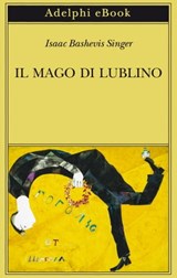 Il mago di Lublino - Isaac Bashevis Singer - 9788845982477