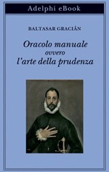 Oracolo manuale ovvero l’arte della prudenza - Baltasar Gracián - 9788845982705