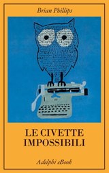 Le civette impossibili - Brian Phillips - 9788845983047