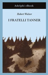 I fratelli Tanner - Robert Walser - 9788845984518