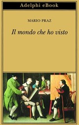 Il mondo che ho visto - Mario Praz - 9788845985072
