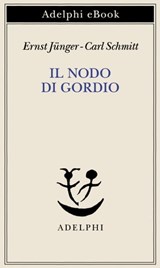 Il nodo di Gordio - Ernst Jünger ; Carl Schmitt - 9788845986260