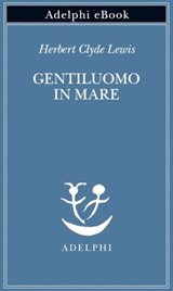 Gentiluomo in mare - Herbert Clyde Lewis - 9788845986284
