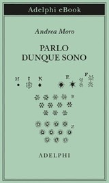 Parlo dunque sono - Andrea Moro - 9788845987403
