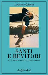 Santi e bevitori - Lawrence Osborne - 9788845987779