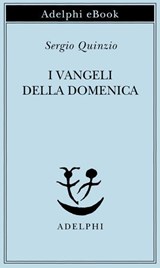 I Vangeli della domenica - Sergio Quinzio - 9788845987939