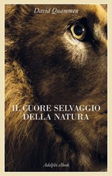Il cuore selvaggio della natura - David Quammen - 9788845988042