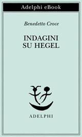 Indagini su Hegel - Benedetto Croce - 9788845988202