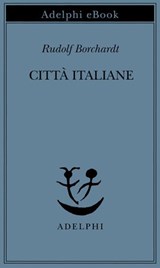 Città italiane - Rudolf Borchardt - 9788845988318