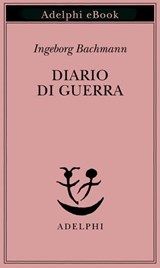 Diario di guerra - Ingeborg Bachmann - 9788845988899