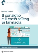 Il consiglio e il cross selling in farmacia - Gabriella Daporto - 9788848142007