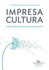Impresa Cultura. Dal tempo della cura a quello del rilancio - Alfonso Andria ; Lorenza Baroncelli ; Pietro Barrera ; Francesca Bazoli ; Luca Bergamo ; Claudio Bocci ; Carolina Botti ; Andrea Cancellato ; Loredana Capone ; Lorenzo Casini ; Cristina Chiavarino ; Annalisa Cicerchia ; Umberto Croppi ; Mario De Simoni ;  - 9788849244304